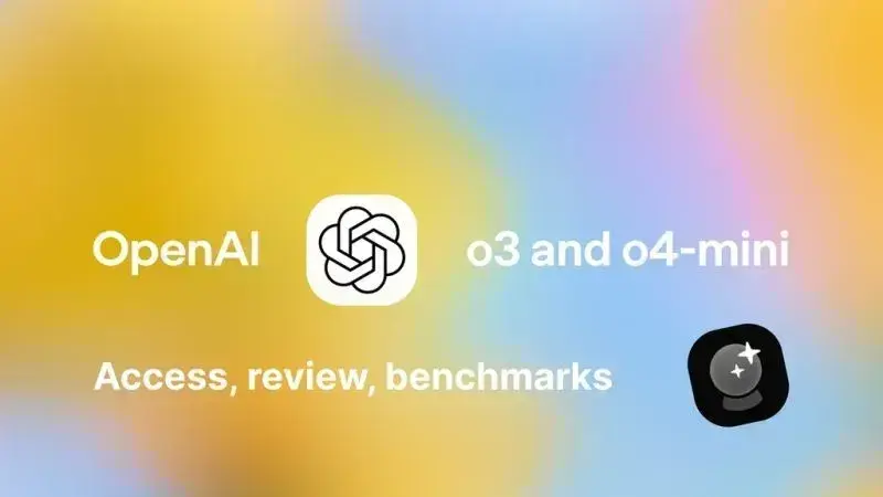  OpenAI o3 và o4-mini: Truy cập, khả năng và chi phí
