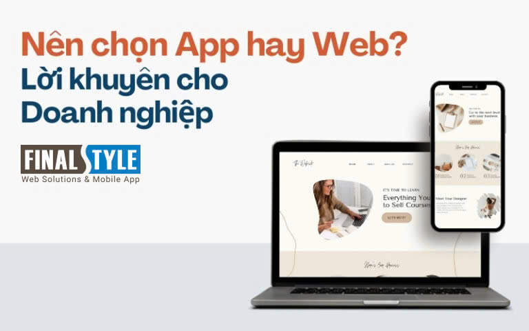 Doanh nghiệp nên lựa chọn Web hay App? Nên hỏi AI hay chuyên gia công nghệ?